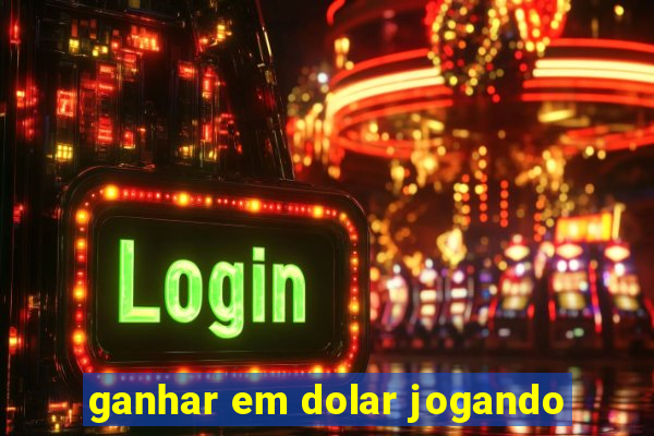 ganhar em dolar jogando